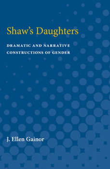 Paperback Shaw's Daughters: Dramatic and Narrative Constructions of Gender Book