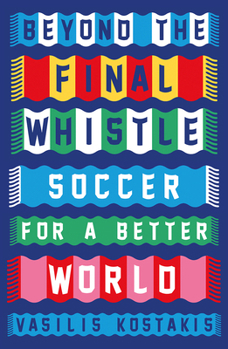 Paperback Beyond the Final Whistle: Soccer for a Better World Book