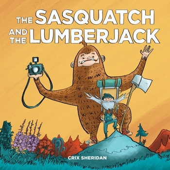 Hardcover The Sasquatch and the Lumberjack Book