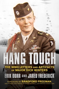 Hardcover Hang Tough: The WWII Letters and Artifacts of Major Dick Winters Book