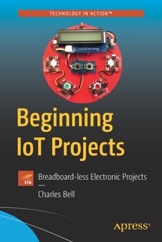 Paperback Beginning Iot Projects: Breadboard-Less Electronic Projects Book