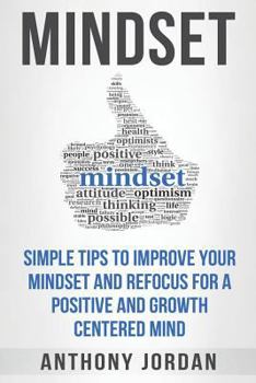 Paperback Mindset: Simple Tips to Improve Your Mindset and Refocus For a Positive and Growth-Centered Mind Book