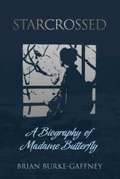 Paperback Starcrossed: A Biography of Madame Butterfly Book