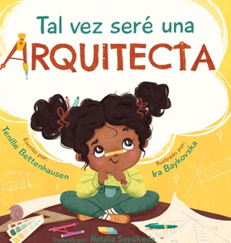Hardcover Tal vez seré una Arquitecta: Maybe I'll be an Architect (Spanish Edition) [Spanish] Book