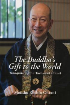 Paperback The Buddha's Gift to the World, Tranquility for a Turbulent Planet Book