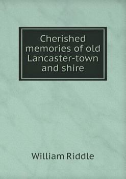 Cherished Memories of Old Lancaster--Town and Shire