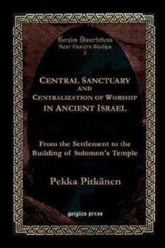 Paperback Central Sanctuary and Centralization of Worship in Ancient Israel Book