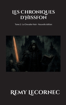 Paperback Les Chroniques d'Hissfon: Le Chevalier Noir [French] Book