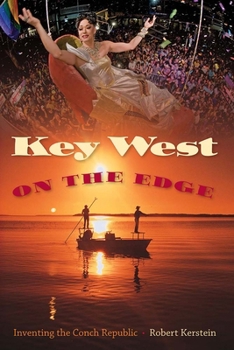 Key West on the Edge: Inventing the Conch Republic - Book  of the Florida History and Culture Series