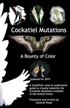 Paperback Cockatiel Mutations: A Bounty of Color Volume 1 Book