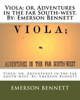 Paperback Viola; or, Adventures in the far South-west. By: Emerson Bennett Book