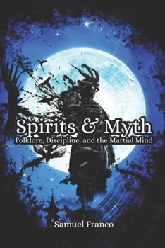 Paperback Spirits & Myth: Folklore, Discipline, and the Martial Mind Book