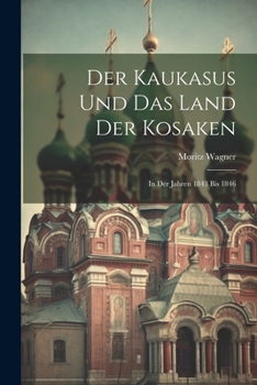 Paperback Der Kaukasus Und Das Land Der Kosaken: In Der Jahren 1843 Bis 1846 [German] Book