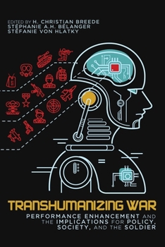 Hardcover Transhumanizing War: Performance Enhancement and the Implications for Policy, Society, and the Soldier Book