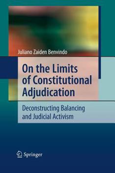 Paperback On the Limits of Constitutional Adjudication: Deconstructing Balancing and Judicial Activism Book