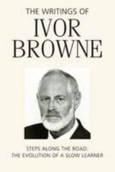 Paperback The Writings of Ivor Browne: Steps Along the Road - The Evolution of a Slow Learner Book