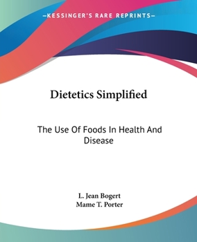 Dietetics Simplified: The Use Of Foods In Health And Disease