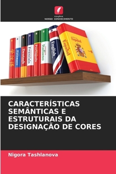 Paperback Características Semânticas E Estruturais Da Designação de Cores [Portuguese] Book