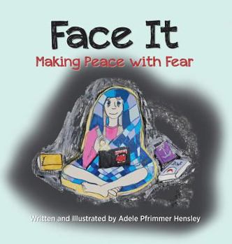 Hardcover Face It: Making Peace with Fear Book