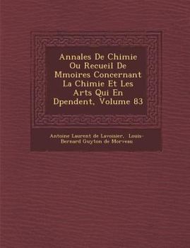 Paperback Annales de Chimie Ou Recueil de M Moires Concernant La Chimie Et Les Arts Qui En D Pendent, Volume 83 [French] Book