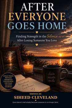 Paperback After Everyone Goes Home: Finding Strength in the Silence After Losing Someone You Love Book