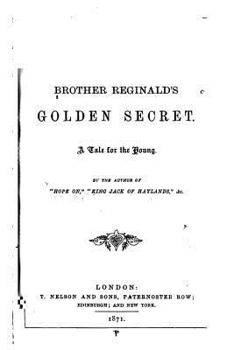 Paperback Brother Reginald's Golden Secret, a Tale for the Young Book