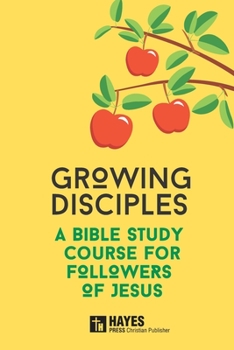 Paperback Growing Disciples: A Bible Study Course for Followers of Jesus Book