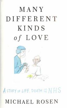 Hardcover Many Different Kinds of Love: A story of life, death and the NHS Book
