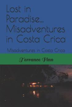Paperback Lost in Paradise...: Misadventures in Costa Rica Book