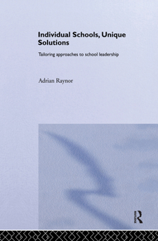 Hardcover Individual Schools, Unique Solutions: Tailoring Approaches to School Leadership Book