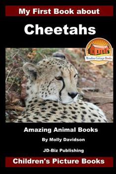 Paperback My First Book about Cheetahs - Amazing Animal Books - Children's Picture Books Book