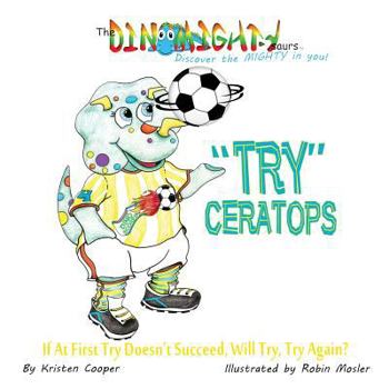 Paperback "Try"ceratops: If at First Try Doesn't Succeed, Will Try Try Again? Book