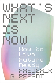 Hardcover What's Next Is Now: How to Live Future Ready Book