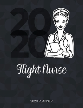 Paperback Flight Nurse 2020 Planner: Dated Weekly Planner With To Do Notes & Inspirational Quotes Book