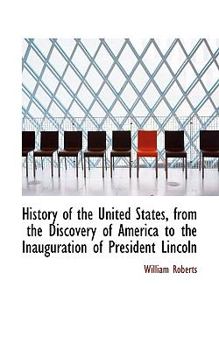 Paperback History of the United States, from the Discovery of America to the Inauguration of President Lincoln Book