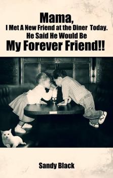 Paperback Mama, I Met A New Friend at the Diner Today. He Said He Would Be My Forever Friend! Book