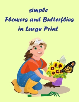 Paperback simple flowers and butterflies in large print: Beautiful Simple Designs for Seniors and Beginners (Easy Adult Coloring Books) Book