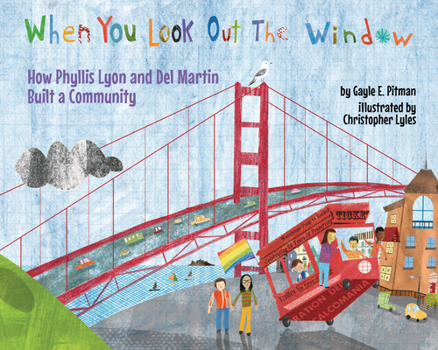 Hardcover When You Look Out the Window: How Phyllis Lyon and del Martin Built a Community Book