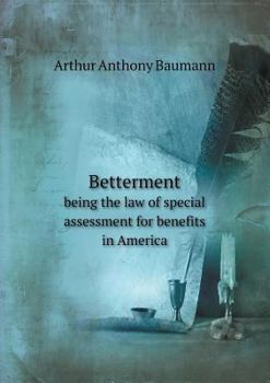 Paperback Betterment Being the Law of Special Assessment for Benefits in America Book