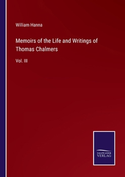 Paperback Memoirs of the Life and Writings of Thomas Chalmers: Vol. III Book
