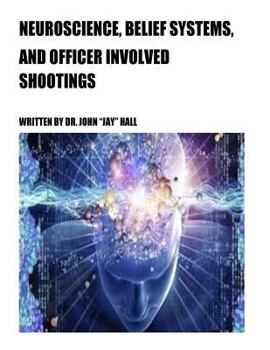 Paperback Neuroscience, Belief Systems, And Officer Involved Shootings Book