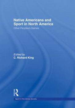 Hardcover Native Americans and Sport in North America: Other People's Games Book