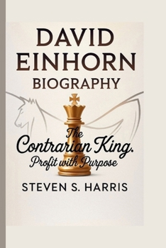 Paperback David Einhorn: The Contrarian King: Profit with Purpose Book