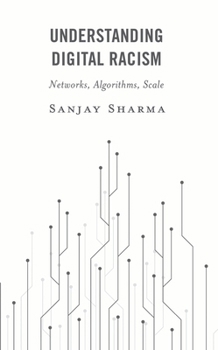 Paperback Understanding Digital Racism: Networks, Algorithms, Scale Book