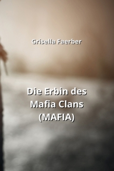 Paperback Die Erbin des Mafia Clans (MAFIA) [German] Book