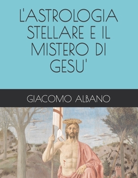 Paperback L'Astrologia Stellare E Il Mistero Di Gesu' [Italian] Book