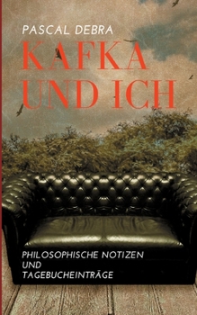 Paperback Kafka und ich: Philosophische Notizen und Tagebucheinträge [German] Book