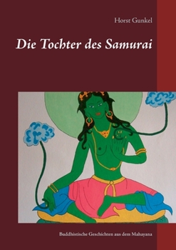 Paperback Die Tochter des Samurai: Buddhistische Geschichten aus dem Mahayana [German] Book