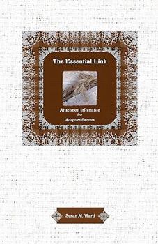 Paperback The Essential Link: Attachment Information For Adoptive Parents Book