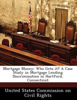 Paperback Mortgage Money: Who Gets It? a Case Study in Mortgage Lending Discrimination in Hartford, Connecticut Book
